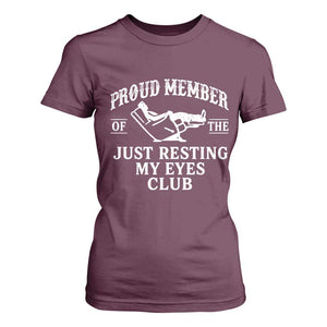 Proud Member Of The Just Resting My Eyes Club T Shirt For Women Funny Dad Father's Day TS11 Maroon Print Your Wear