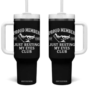 Proud Member Of The Just Resting My Eyes Club Tumbler With Handle Funny Dad Father's Day TS11 One Size: 40 oz Black Print Your Wear