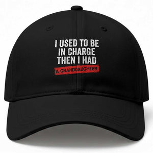 I Used To Be In Charge Then I Had A Granddaughter Baseball Cap Funny Girl Grandpa Father's Day TS11 Print Your Wear