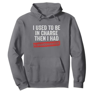 I Used To Be In Charge Then I Had A Granddaughter Hoodie Funny Girl Grandpa Father's Day TS11 Charcoal Print Your Wear