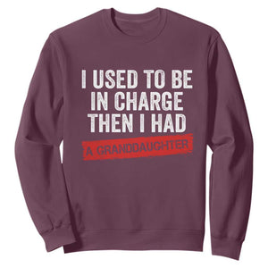 I Used To Be In Charge Then I Had A Granddaughter Sweatshirt Funny Girl Grandpa Father's Day TS11 Maroon Print Your Wear