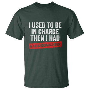 I Used To Be In Charge Then I Had A Granddaughter T Shirt Funny Girl Grandpa Father's Day TS11 Dark Forest Green Print Your Wear