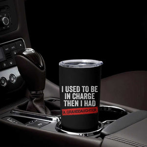 I Used To Be In Charge Then I Had A Granddaughter Tumbler Cup Funny Girl Grandpa Father's Day TS11 Print Your Wear
