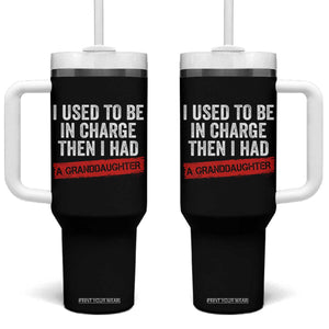 I Used To Be In Charge Then I Had A Granddaughter Tumbler With Handle Funny Girl Grandpa Father's Day TS11 One Size: 40 oz Black Print Your Wear