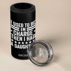 I Used To Be In Charge Then I Had A Daughter 4 in 1 Can Cooler Tumbler Funny Girl Dad TS11 Print Your Wear