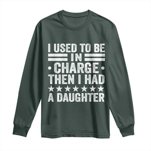 I Used To Be In Charge Then I Had A Daughter Long Sleeve Shirt Funny Girl Dad