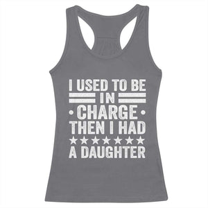 I Used To Be In Charge Then I Had A Daughter Racerback Tank Top Funny Girl Dad TS11 Charcoal Print Your Wear