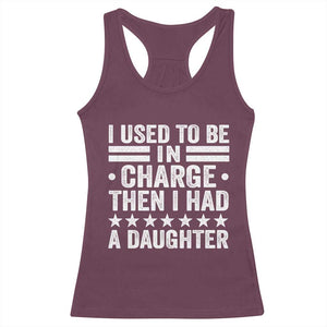 I Used To Be In Charge Then I Had A Daughter Racerback Tank Top Funny Girl Dad TS11 Maroon Print Your Wear