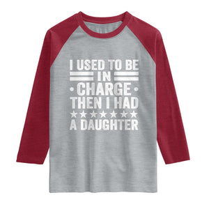 I Used To Be In Charge Then I Had A Daughter Raglan Shirt Funny Girl Dad TS11 Heather Gray Heather Red Print Your Wear