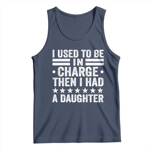 I Used To Be In Charge Then I Had A Daughter Tank Top Funny Girl Dad TS11 Navy Print Your Wear