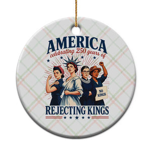 America Celebrating 250 Years Of Rejecting Kings 4th of July Ceramic Ornament