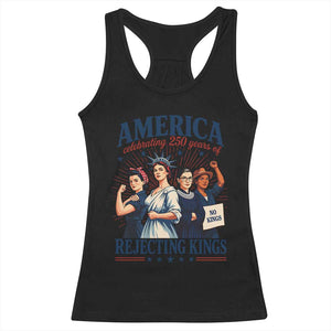 America Celebrating 250 Years Of Rejecting Kings 4th of July Racerback Tank Top