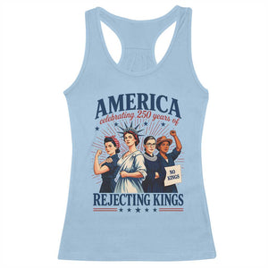 America Celebrating 250 Years Of Rejecting Kings 4th of July Racerback Tank Top