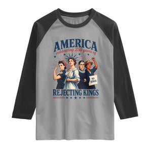 America Celebrating 250 Years Of Rejecting Kings 4th of July Raglan Shirt