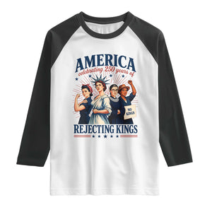 America Celebrating 250 Years Of Rejecting Kings 4th of July Raglan Shirt