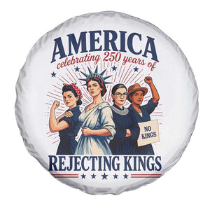 America Celebrating 250 Years Of Rejecting Kings 4th of July Spare Tire Cover