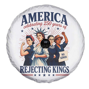 America Celebrating 250 Years Of Rejecting Kings 4th of July Spare Tire Cover