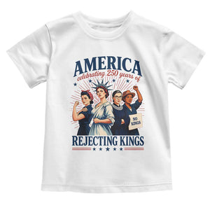 America Celebrating 250 Years Of Rejecting Kings 4th of July Toddler T Shirt