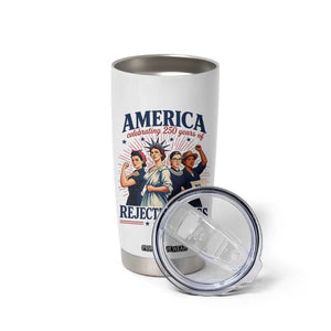 America Celebrating 250 Years Of Rejecting Kings 4th of July Tumbler Cup