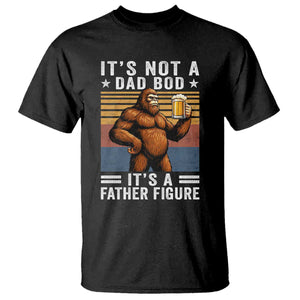 It Is Not A Dad Bod It Is A Father Figure T Shirt Funny Beer Bigfoot Dad Father's Day