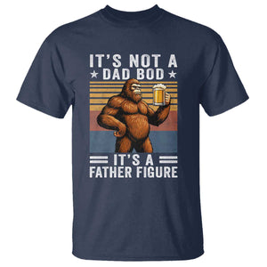 It Is Not A Dad Bod It Is A Father Figure T Shirt Funny Beer Bigfoot Dad Father's Day