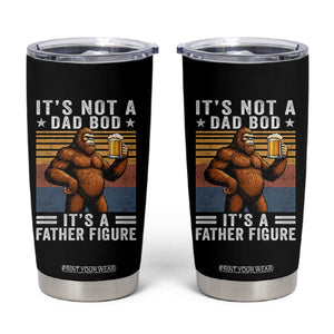 It Is Not A Dad Bod It Is A Father Figure Tumbler Cup Funny Beer Bigfoot Dad Father's Day