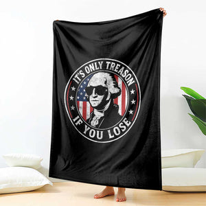 It Is Only Treason If You Lose George Washington Throw Blanket Funny 4th of July