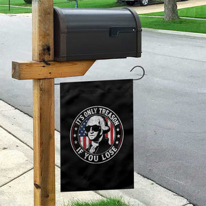 It Is Only Treason If You Lose George Washington Garden Flag Funny 4th of July