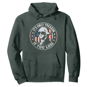 It Is Only Treason If You Lose George Washington Hoodie Funny 4th of July