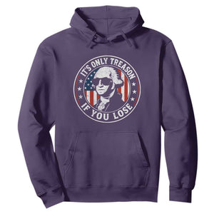 It Is Only Treason If You Lose George Washington Hoodie Funny 4th of July
