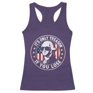 It Is Only Treason If You Lose George Washington Racerback Tank Top Funny 4th of July