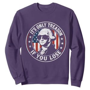 It Is Only Treason If You Lose George Washington Sweatshirt Funny 4th of July