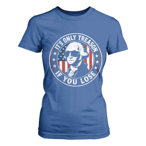 It Is Only Treason If You Lose George Washington T Shirt For Women Funny 4th of July