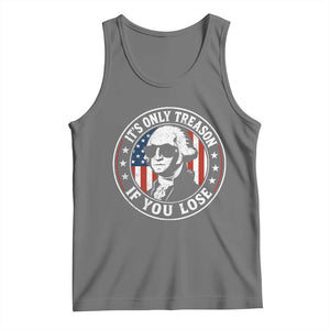 It Is Only Treason If You Lose George Washington Tank Top Funny 4th of July