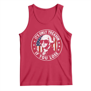 It Is Only Treason If You Lose George Washington Tank Top Funny 4th of July