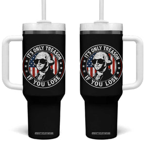 It Is Only Treason If You Lose George Washington Tumbler With Handle Funny 4th of July