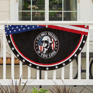 It Is Only Treason If You Lose George Washington Patriotic Fan Flag Funny 4th of July