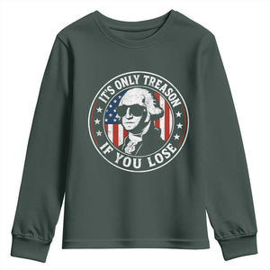 It Is Only Treason If You Lose George Washington Youth Sweatshirt Funny 4th of July