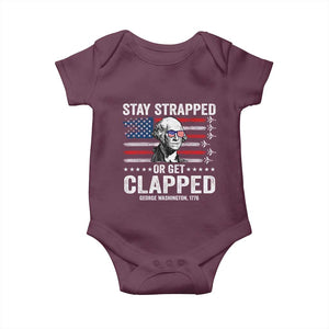 Stay Strapped Or Get Clapped George Washington Baby Onesie Funny 4th of July Jet American Flag