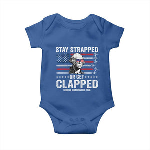 Stay Strapped Or Get Clapped George Washington Baby Onesie Funny 4th of July Jet American Flag