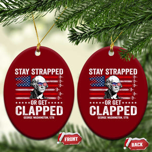 Stay Strapped Or Get Clapped George Washington Ceramic Ornament Funny 4th of July Jet American Flag