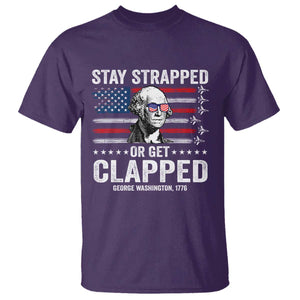 Stay Strapped Or Get Clapped George Washington T Shirt Funny 4th of July Jet American Flag
