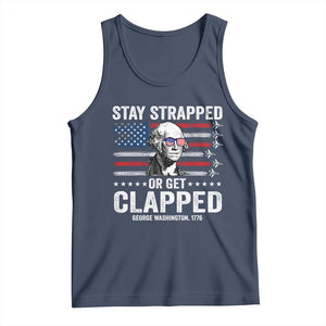 Stay Strapped Or Get Clapped George Washington Tank Top Funny 4th of July Jet American Flag