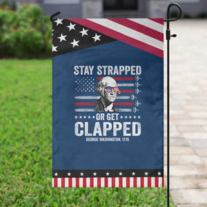 Stay Strapped Or Get Clapped George Washington Patriotic Garden Flag Funny 4th of July Jet American Flag