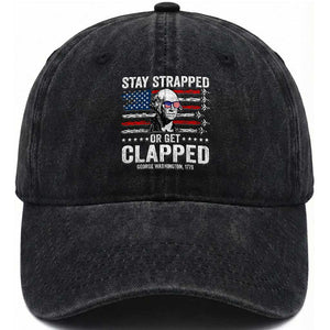 Stay Strapped Or Get Clapped George Washington Washed Cotton Baseball Cap Funny 4th of July Jet American Flag