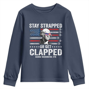 Stay Strapped Or Get Clapped George Washington Youth Sweatshirt Funny 4th of July Jet American Flag