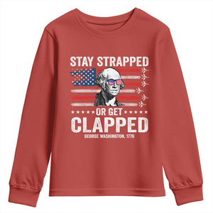 Stay Strapped Or Get Clapped George Washington Youth Sweatshirt Funny 4th of July Jet American Flag