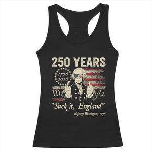 250 Years George Washington Suck It England Racerback Tank Top 4th Of July 1776 2026 250th Anniversary USA