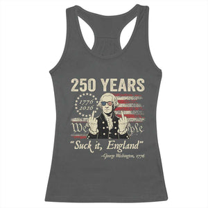 250 Years George Washington Suck It England Racerback Tank Top 4th Of July 1776 2026 250th Anniversary USA