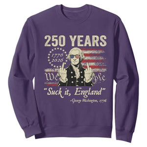 250 Years George Washington Suck It England Sweatshirt 4th Of July 1776 2026 250th Anniversary USA